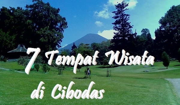 7 Objek Wisata Cibodas Yang Perlu Dinikmati (Bukan Hanya Kebun Raya Cibodas)